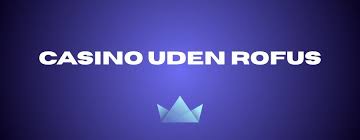 Oplev Fordele ved Casino Udenom Rufus Oplev Fordele ved Casino Udenom Rufus